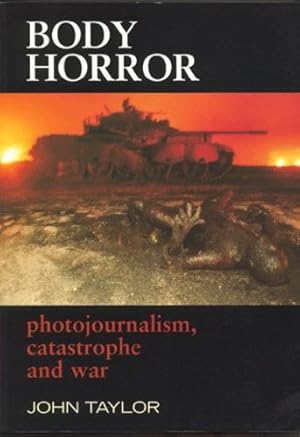 Seller image for Body Horror: Photojournalism, Catastrophe and War (Critical Image (Hardcover)) by Taylor, John F.A. [Hardcover ] for sale by booksXpress