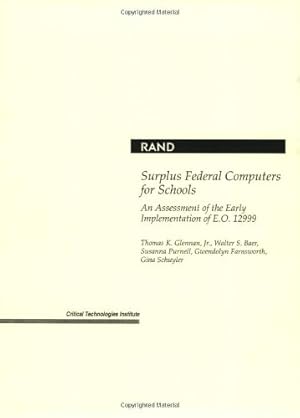 Imagen del vendedor de Surplus Federal Computers for Schools: An Assessment of the Early Implementation of E.O. 12999 by Glennan, Thomas K., Baer, Walter S., Purnell, Susanna, Schuyler, Gina, Farnsworth, Gwendolyn [Paperback ] a la venta por booksXpress