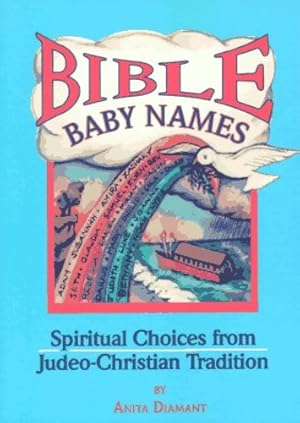 Seller image for Bible Baby Names: Spiritual Choices from Judeo-Christian Sources by Diamant, Anita [Paperback ] for sale by booksXpress