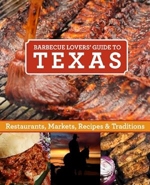 Immagine del venditore per Barbecue Lover's Texas: Restaurants, Markets, Recipes & Traditions by Griffin, John, Walker, Bonnie [Paperback ] venduto da booksXpress