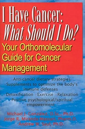 Seller image for I Have Cancer: What Should I Do?: Your Orthomolecular Guide for Cancer Management by Gonzalez D.Sc. Ph.D., Michael J., Miranda-Massari Pharm.D., Jorge R., Saul PH.D., Andrew W [Hardcover ] for sale by booksXpress