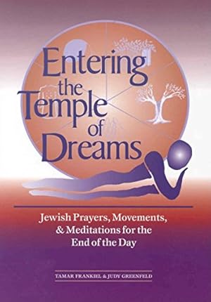 Seller image for Entering the Temple of Dreams: Jewish Prayers, Movements, and Meditations for the End of the Day by Frankiel, Tamar, Greenfield, Judy [Hardcover ] for sale by booksXpress