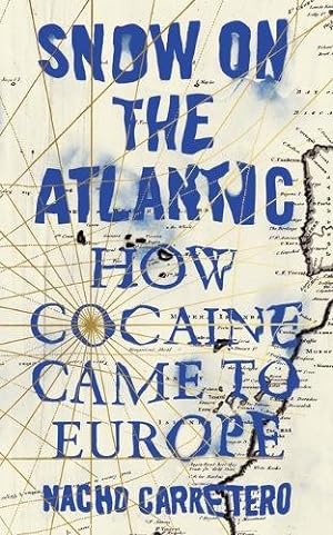 Seller image for Snow on the Atlantic: How Cocaine Came to Europe by Carretero, Nacho [Paperback ] for sale by booksXpress