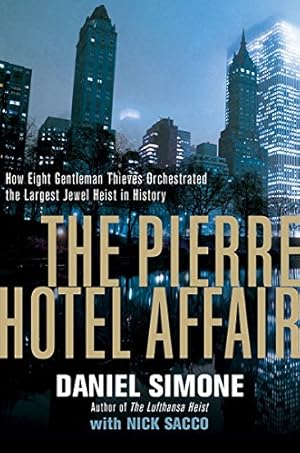 Imagen del vendedor de The Pierre Hotel Affair: How Eight Gentleman Thieves Orchestrated the Largest Jewel Heist in History by Simone, Daniel, Sacco, Nick [Paperback ] a la venta por booksXpress