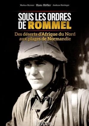 Immagine del venditore per Sous les ordres de Rommel: Des déserts d'Afrique du Nord aux plages de Normandie (French Edition) by Höller, Hans, Reisner, Markus [FRENCH LANGUAGE - Hardcover ] venduto da booksXpress