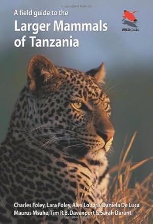 Seller image for A Field Guide to the Larger Mammals of Tanzania (Princeton Field Guides) by Foley, Charles, Foley, Lara, Lobora, Alex, De Luca, Daniela, Msuha, Maurus, Davenport, Tim R.B., Durant, Sarah M. [Paperback ] for sale by booksXpress