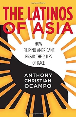 Image du vendeur pour The Latinos of Asia: How Filipino Americans Break the Rules of Race by Ocampo, Anthony Christian [Paperback ] mis en vente par booksXpress