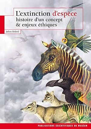 Bild des Verkufers fr L'extinction d'espèce : Histoire d'un concept et enjeux éthiques [FRENCH LANGUAGE - Soft Cover ] zum Verkauf von booksXpress