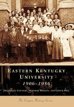 Bild des Verkufers fr Eastern Kentucky University: 1906-1956 (Campus History Series) by Jacqueline Couture, Deborah Whalen, Chuck Hill [Paperback ] zum Verkauf von booksXpress