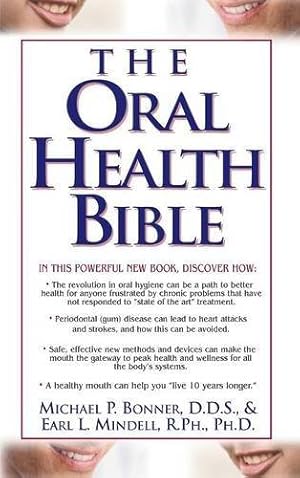 Imagen del vendedor de The Oral Health Bible by Bonner D.D.S., Michael, Mindell R.Ph. Ph.D., Earl L [Hardcover ] a la venta por booksXpress