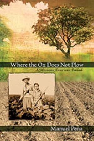 Seller image for Where the Ox Does Not Plow: A Mexican American Ballad by Manuel Pena [Hardcover ] for sale by booksXpress