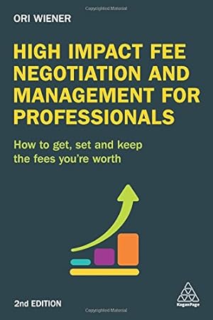 Seller image for High Impact Fee Negotiation and Management for Professionals: How to Get, Set, and Keep the Fees You're Worth by Wiener, Ori [Paperback ] for sale by booksXpress