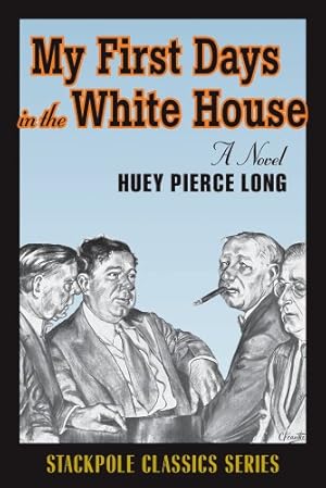 Seller image for My First Days in the White House (Stackpole History Classics) by Long, Huey Pierce [Paperback ] for sale by booksXpress