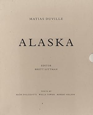 Image du vendeur pour Matias Duville: Alaska by Polizzotti, Mark, Tower, Wells, Nelson, Robert [Paperback ] mis en vente par booksXpress