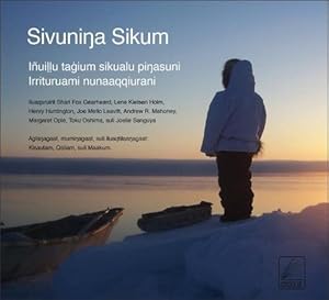 Image du vendeur pour Sivuninga Sikum (The Meaning of Ice) Inupiaq Edition: People and Sea Ice in Three Arctic Communities [Paperback ] mis en vente par booksXpress