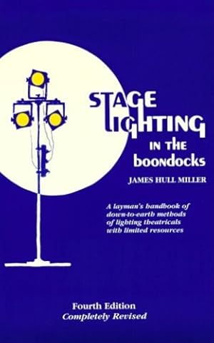 Seller image for Stage Lighting in the Boondocks: A Stage Lighting Manual for Simplified Stagecraft Systems by James Hull Miller [Paperback ] for sale by booksXpress