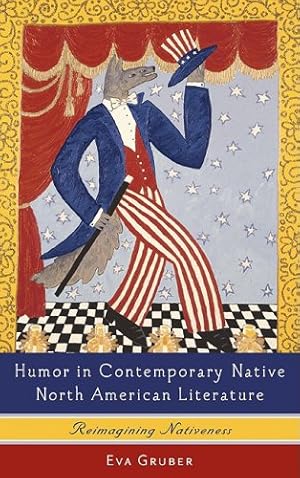 Seller image for Humor in Contemporary Native North American Literature: Reimagining Nativeness (European Studies in North American Literature and Culture) by Gruber, Eva [Hardcover ] for sale by booksXpress