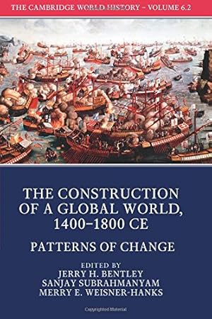Seller image for The Cambridge World History: Volume 6, The Construction of a Global World, 1400-1800 CE, Part 2, Patterns of Change [Paperback ] for sale by booksXpress
