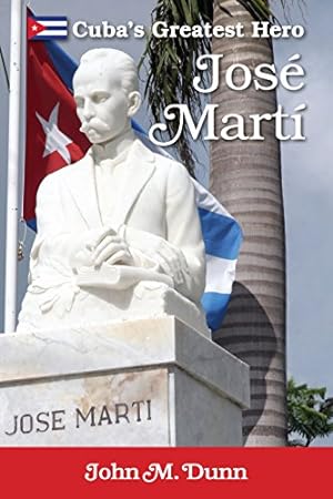 Immagine del venditore per Jose Marti: Cuba's Greatest Hero by Dunn, John M. [Paperback ] venduto da booksXpress