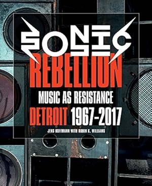 Bild des Verkufers fr Sonic Rebellion: Music as Resistance: Detroit 19672017 by Music, Marsha, Peterson, Joel, Williams, Robin K. [Paperback ] zum Verkauf von booksXpress