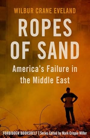 Imagen del vendedor de Ropes of Sand: America's Failure in the Middle East (Forbidden Bookshelf) [Soft Cover ] a la venta por booksXpress