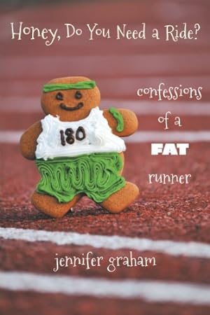 Seller image for Honey, Do You Need a Ride? Confessions of a Fat Runner by Graham, Jennifer [Paperback ] for sale by booksXpress