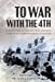 Seller image for To War with the 4th: A Century of Frontline Combat with the U.S. 4th Infantry Division, from the Argonne to the Ardennes to Afghanistan [Hardcover ] for sale by booksXpress