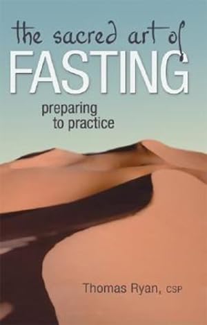 Bild des Verkufers fr The Sacred Art of Fasting: Preparing to Practice (The Art of Spiritual Living) by Ryan, Rev. Thomas [Hardcover ] zum Verkauf von booksXpress