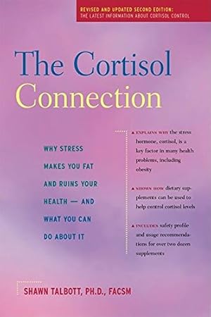 Imagen del vendedor de The Cortisol Connection: Why Stress Makes You Fat and Ruins Your Health  And What You Can Do About It by Talbott Ph.D. FACSM, Shawn [Hardcover ] a la venta por booksXpress