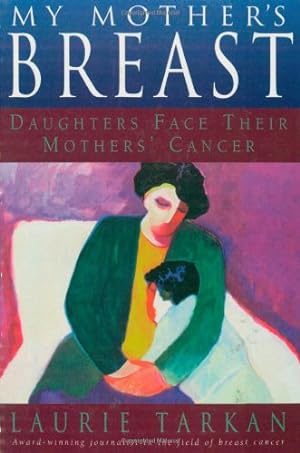 Seller image for My Mother's Breast: Daughters Face Their Mothers' Cancer by Tarkan, Laurie [Paperback ] for sale by booksXpress