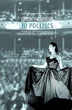 Bild des Verkufers fr From Fashion to Politics: Hadassah and Jewish American Women in the Post World War II Era by Brautbar, Shirli [Paperback ] zum Verkauf von booksXpress