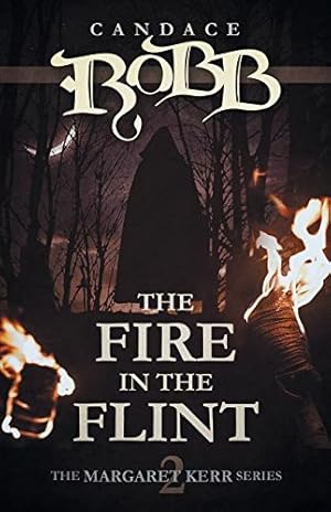 Seller image for The Fire in the Flint: The Margaret Kerr Series - Book Two by Robb, Candace [Paperback ] for sale by booksXpress