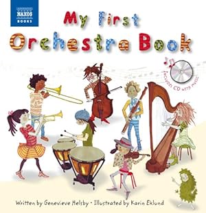 Bild des Verkufers fr My First Orchestra Book: Book & CD (Naxos My First. Series) by Helsby, Genevieve, Eklund, Karin [Hardcover ] zum Verkauf von booksXpress