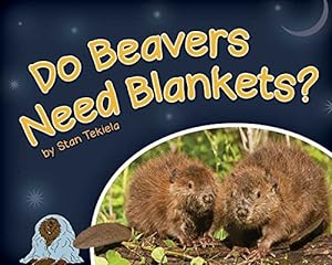 Bild des Verkufers fr Do Beavers Need Blankets? (Wildlife Picture Books) by Tekiela, Stan [Hardcover ] zum Verkauf von booksXpress