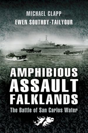 Bild des Verkufers fr Amphibious Assault Falklands: The Battle of San Carlos Water by Clapp, Michael, Southby-Tailyour, Ewen [Paperback ] zum Verkauf von booksXpress