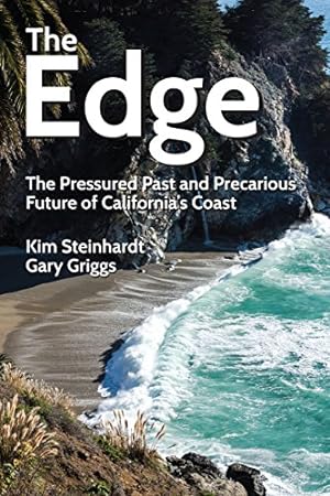 Imagen del vendedor de The Edge: The Pressured Past and Precarious Future of California's Coast by Steinhardt, Kim, Griggs, Gary [Paperback ] a la venta por booksXpress