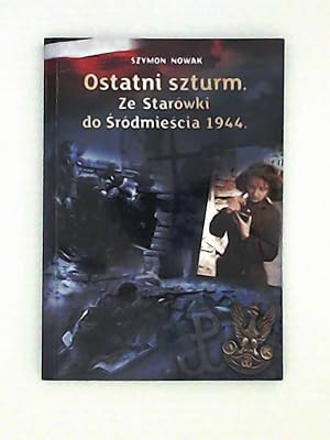 Imagen del vendedor de Ostatni szturm, ze Staro wki do Sro dmiescia 1944 a la venta por Leserstrahl  (Preise inkl. MwSt.)