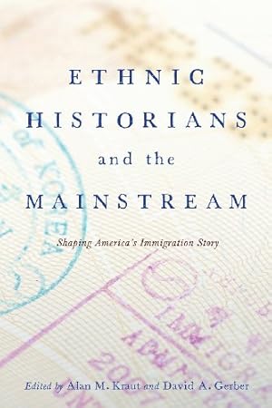 Seller image for Ethnic Historians and the Mainstream: Shaping America's Immigration Story [Paperback ] for sale by booksXpress