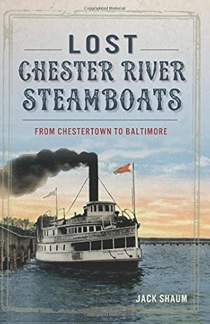 Bild des Verkufers fr Lost Chester River Steamboats:: From Chestertown to Baltimore (Transportation) by Shaum, Jack [Paperback ] zum Verkauf von booksXpress