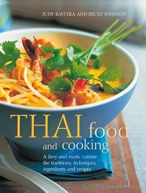 Image du vendeur pour Thai Food & Cooking: A fiery and exotic cuisine: the traditions, techniques, ingredients and 180 recipes by Bastyra, Judy, Johnson, Becky [Paperback ] mis en vente par booksXpress