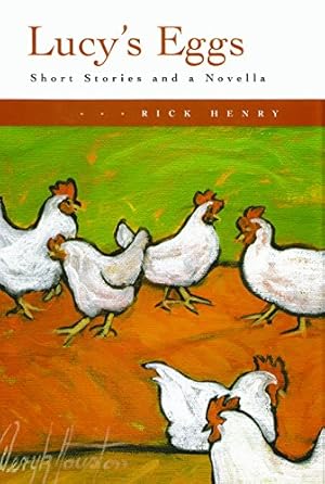 Seller image for Lucy's Eggs: Short Stories and a Novella by Henry, Rick [Hardcover ] for sale by booksXpress