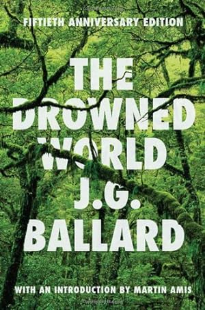 Seller image for The Drowned World: A Novel (50th Anniversary Edition) by Ballard, J. G. [Hardcover ] for sale by booksXpress