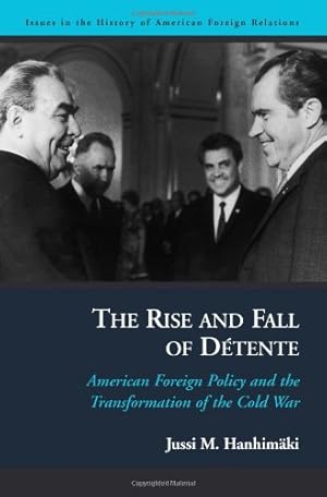 Immagine del venditore per The Rise and Fall of Détente: American Foreign Policy and the Transformation of the Cold War (Issues in the History of American Foreign Relations) by Hanhimaki, Jussi M. [Paperback ] venduto da booksXpress
