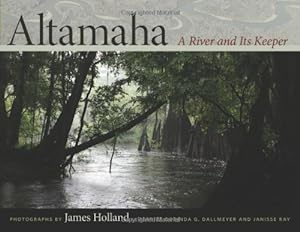 Seller image for Altamaha: A River and Its Keeper (Wormsloe Foundation Nature Book Ser.) by Dallmeyer, Dorinda, Ray, Janisse [Paperback ] for sale by booksXpress