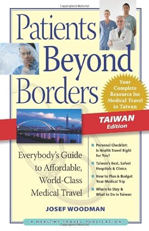 Immagine del venditore per Patients Beyond Borders Taiwan Edition: Everybody's Guide to Affordable, World-Class Medical Care Abroad (Patients Beyond Borders Medical Travel Guides) by Woodman, Josef [Paperback ] venduto da booksXpress