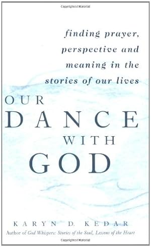 Immagine del venditore per Our Dance with God: Finding Prayer, Perspective and Meaning in the Stories of Our Lives by Kedar, Rabbi Karyn D. [Paperback ] venduto da booksXpress