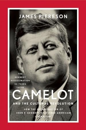 Bild des Verkufers fr Camelot and the Cultural Revolution: How the Assassination of John F. Kennedy Shattered American Liberalism by Piereson, James [Paperback ] zum Verkauf von booksXpress