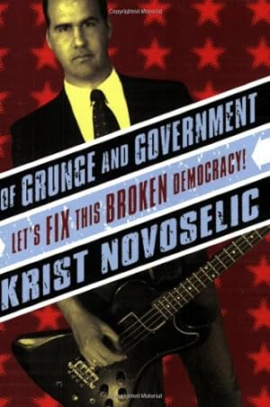Seller image for Of Grunge & Government: Let's Fix This Broken Democracy! by Novoselic, Krist [Paperback ] for sale by booksXpress