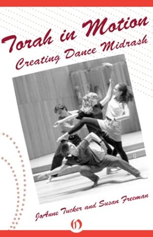 Seller image for Torah in Motion: Creating Dance Midrash by Tucker, JoAnne, Freeman, Susan [Paperback ] for sale by booksXpress