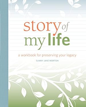 Bild des Verkufers fr Story of My Life: A Workbook for Preserving Your Legacy by Morton, Sunny Jane [Paperback ] zum Verkauf von booksXpress